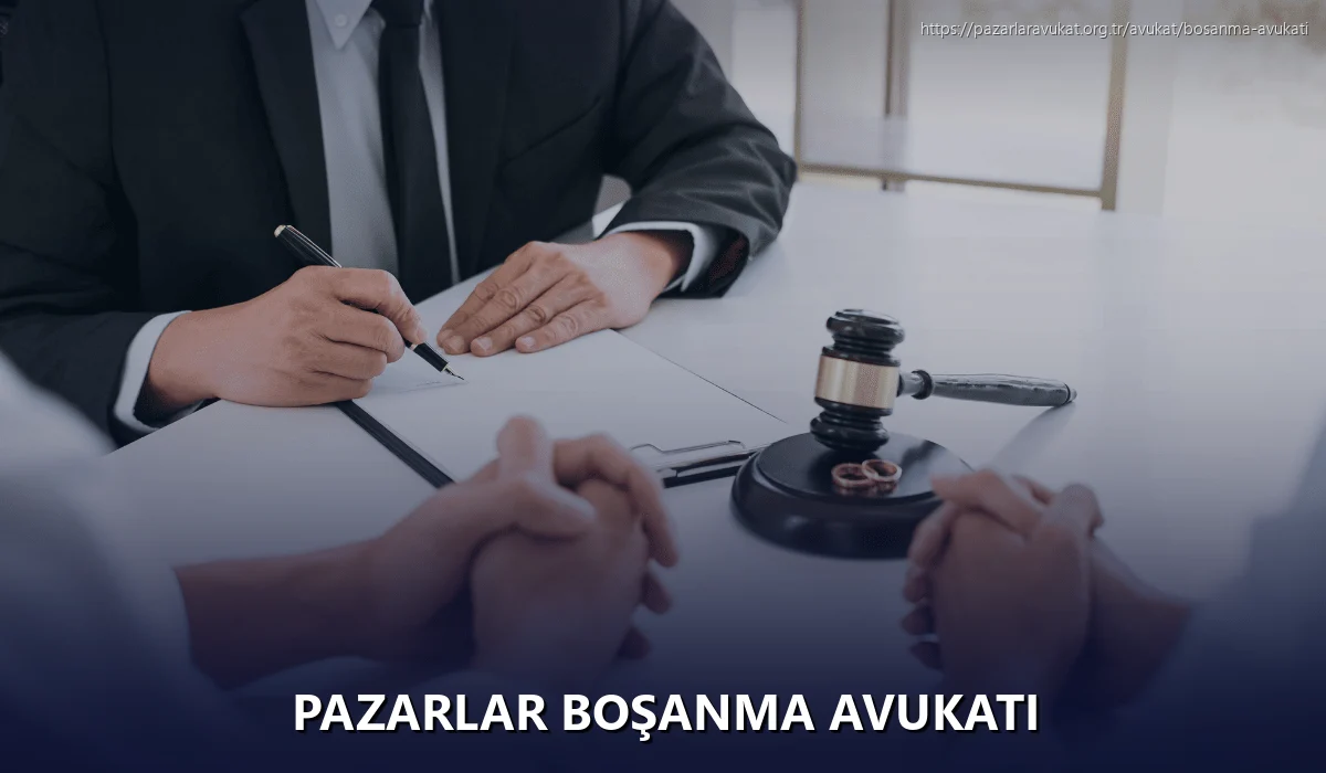 Pazarlar Boşanma Avukatı