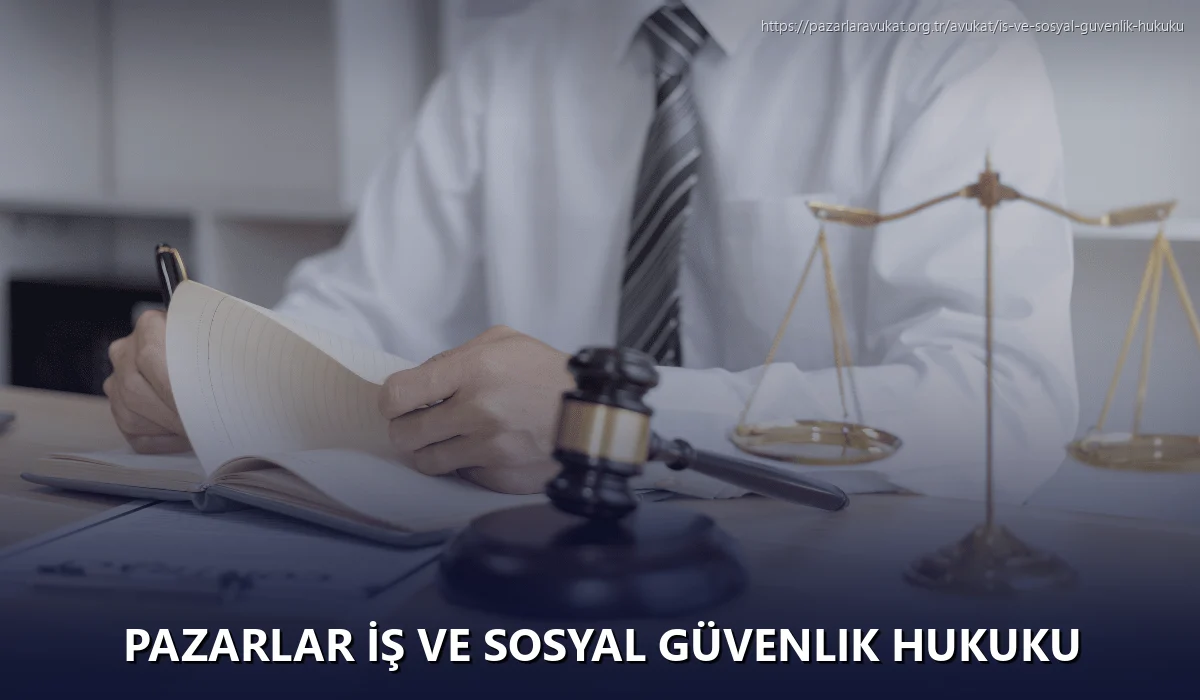 Pazarlar İş ve Sosyal Güvenlik Hukuku
